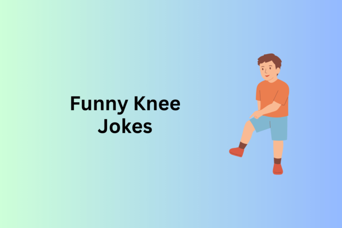 Knee Jokes