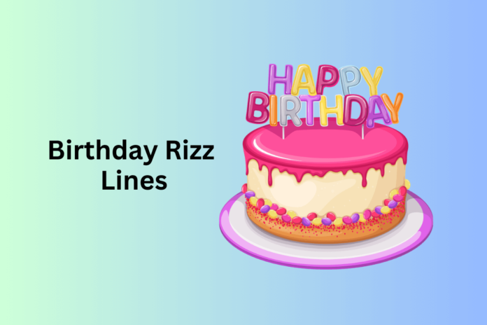 Birthday Rizz Lines