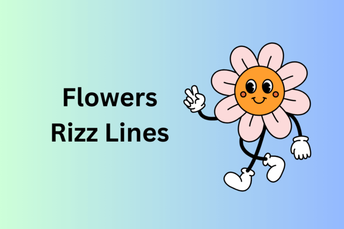 Flowers Rizz Lines