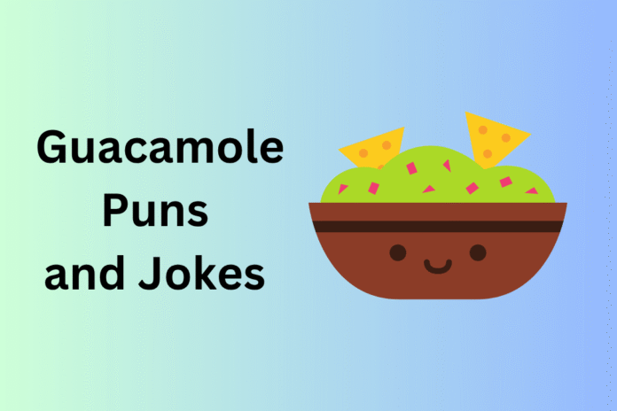 Guacamole Puns and Jokes