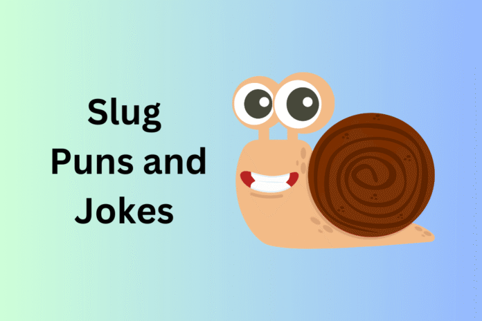 Slug Puns and Jokes